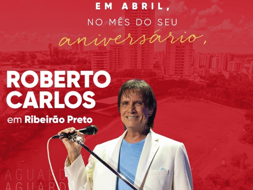 Roberto Carlos confirma show em Ribeirão Preto
